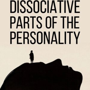 Understanding Dissociative Parts of the Personality