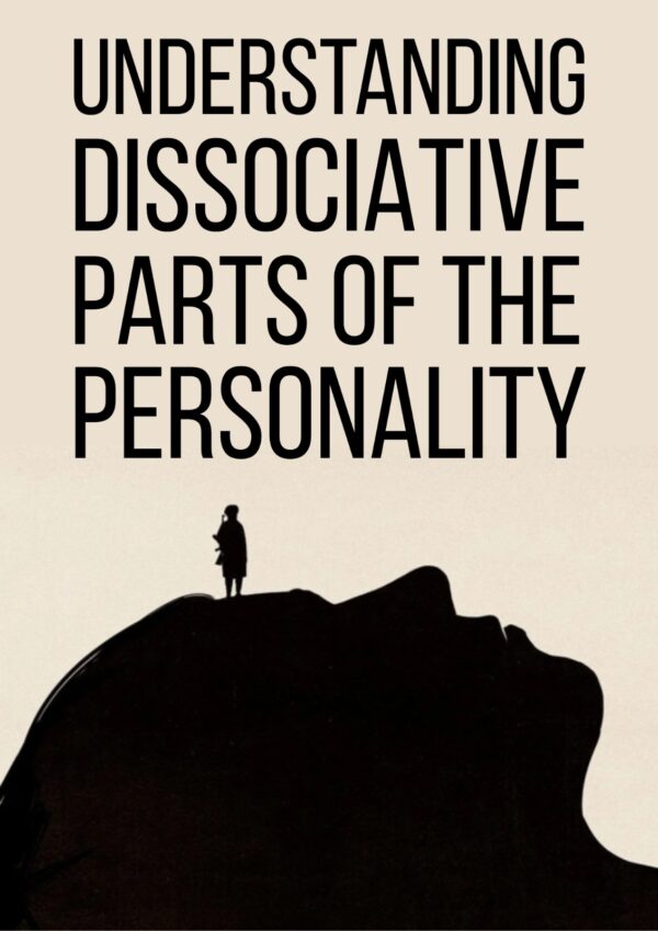 Understanding Dissociative Parts of the Personality